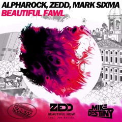 Alpharock, Zedd, Mark Sixma - Beautifull FAWL(G-Bæss & Mike Destiny Edit)SUPPORTED BY NICKY ROMERO