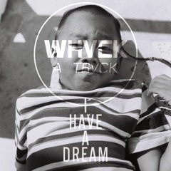 WHVCK A TRVCK #5 I have a dream By NOXRO