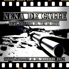 Nena De Calle - Ricky Casanova Ft.Ken La Moda (prod.Chalko & El Imperio)
