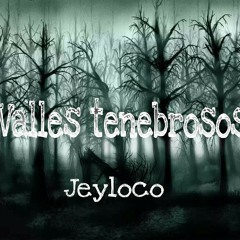 Valles Tenebrosos - Jeyloco