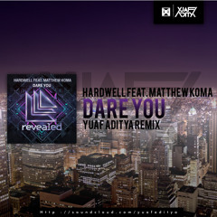 Hardwell feat. Mattew Komma- Dare You ( Yuaf Aditya Remix )