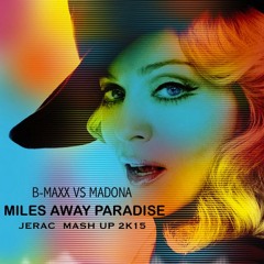B-Maxx Vs Madona - Miles Away Paradise (Jerac  Mashup 2k15)