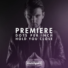 Premiere: Dots Per Inch Feat. Ella Croucher - Hold You Close