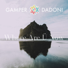 Jack Ü feat. Ember Island - Where Are Ü Now (GAMPER & DADONI Remix)