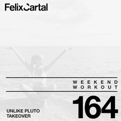 Weekend Workout: Episode 164 Takeover Feat. Unlike Pluto