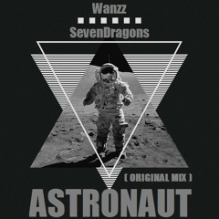 Wanzz & SevenDragons - Astronaut (Original Mix)