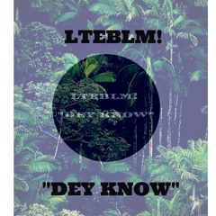 DEY KNOW