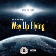 Way Up Flying (Prod. By FUTUREKINGS)