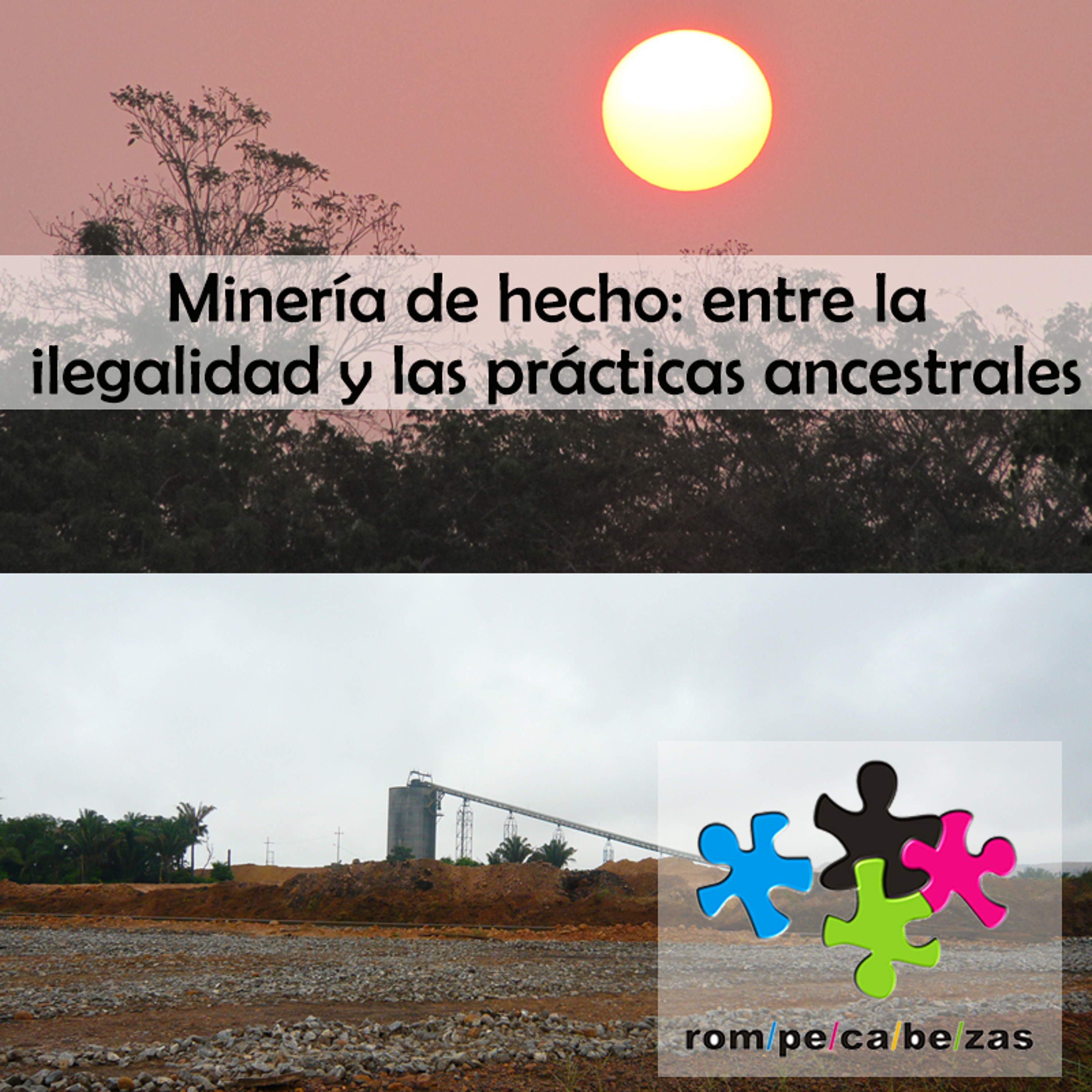 Minería de hecho, entre la ilegalidad y las prácticas ancestrales episode artwork