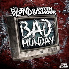 BAD MONDAY (Original Mix) - DJ BL3ND, JAYCEN A'MOUR
