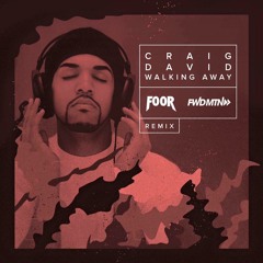 Craig David - Walking Away (FooR x FWD MTN Remix)