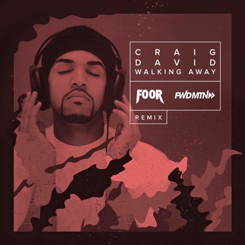 Craig David - Walking Away (FooR x FWD MTN Remix)