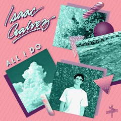 Isaac Galvez - All I Do