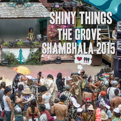 SHINY THINGS @ THE GROVE - SHAMBHALA 2015