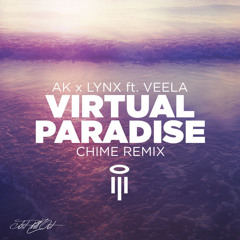 AK X Lynx ft. Veela - Virtual Paradise (Chime Remix)