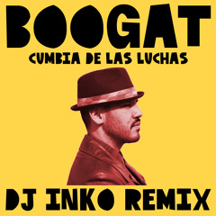 Boogat - Cumbia De Las Luchas (Dj Inko Remix) [Free D/L]