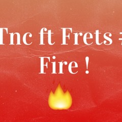 TNC ft. Frets - #Fire