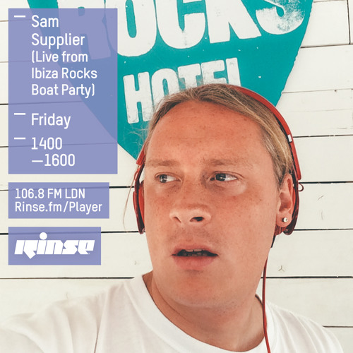 Rinse FM Podcast - Sam Supplier LIVE From Ibiza Rocks' Boat Party - 21st August 2015