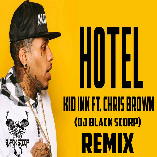 Kid Ink Ft. Chris Brown Hotel (DJ Black Scorp Remix) by Black Scorp Listen to music