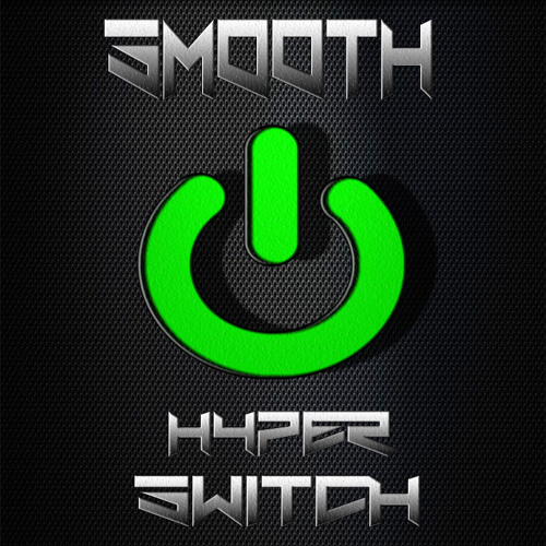 Smooth - Hyper Switch ( Mix )