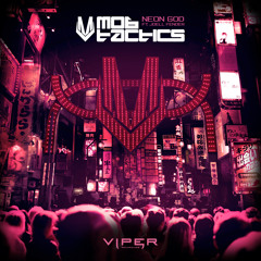Mob Tactics - Neon God // Return of the Snitch - Viper Recordings [VPR077]