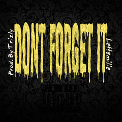 "Dont Forget it" x Laffamilia [Prod. by Trizly]