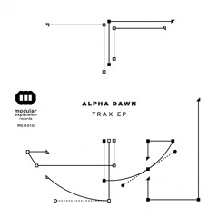 Alpha Dawn - Trax EP [Modular Expansion Records]