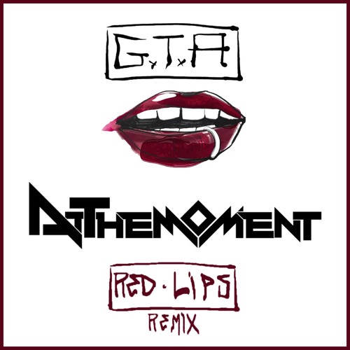 GTA- RED LIPS (ATTHEMOMENT Remix)
