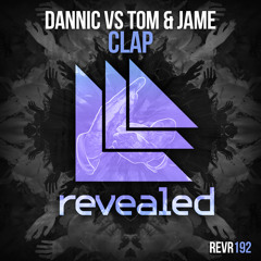 Dannic vs Tom & Jame - Clap