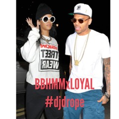 BBHMM x LOYAL ( mashup Dj Drope )