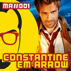 Constantine em Arrow - PodCast - NERD RABUGENTO