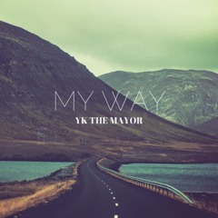 YK THE MAYOR - My Way