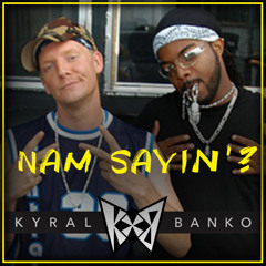 Kyral ✖ Banko - Nam Sayin' / Ft. J-Roc (Trailer Park Boys​)