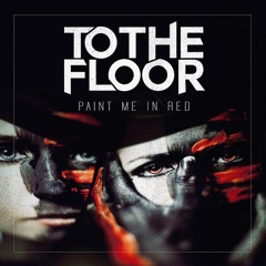 "Paint Me In Red" by To The Floor