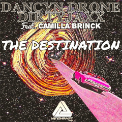 Dancyn Drone & Dirtyjaxx Feat. Camilla Brinck - The Destination (PREVIEW)