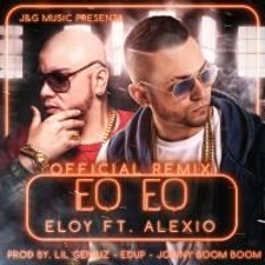 Eloy Ft. Alexio La Bestia - Eo Eo (Prod. Lil Geniuz Edup Y Jowny Boom Boom)