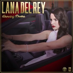 Lana Del Rey - Burning Desire ( The Heaven & Earth Division Remix ) ( 2014 Remaster ) +MUSIC VIDEO