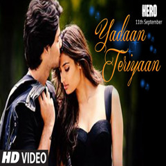 Yadaan Teriyaan by Rahat Fateh Ali Khan of Movie Hero