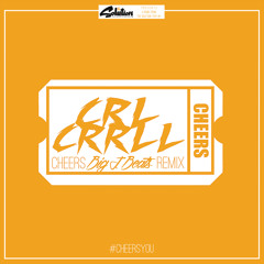 CRL CRRLL - Cheers (Big J. Beats Remix)