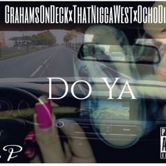 Do Ya Ft. GramzOnDeck x ThatNiggaWest x OchoDidthat.mp3