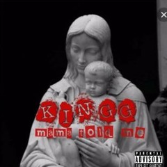 Kingg Moma Told Me