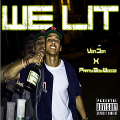 We Lit - Von Don ft. PartyBoy Woodz (video in description)