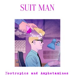 Nootropics And Amphetamines - Suit Man (Prod. by TANTU BEATS)