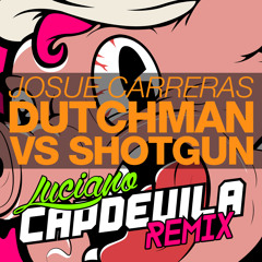 Josue Carrera - Dutchman VS Shotgun (Remix) FREE DOWNLOAD