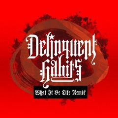 Delinquent Habits What It Be Like Remix