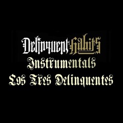 Delinquent Habits Los Tres Delinquentes (Instrumental Version)
