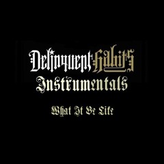 Delinquent Habits What It Be Like (Instrumental Version)