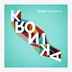 Moovmnt Guest Mix 14: Kronika