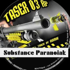 Osmik - Substance Paranoiak -- TASER 03