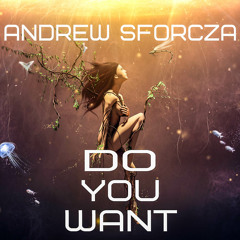 Andrew Sforcza - Do You Want